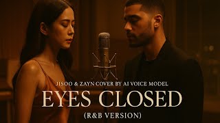 Eyes Closed R&B Version Jisoo & Zayn Ai Voice Cover