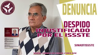 Relato de su DESPIDO INJUSTIFICADO, antes las autoridades del I.S.S.S.T.E. "PERSONAL VULNERABLE"