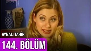 Aynalı Tahir 144. Bölüm