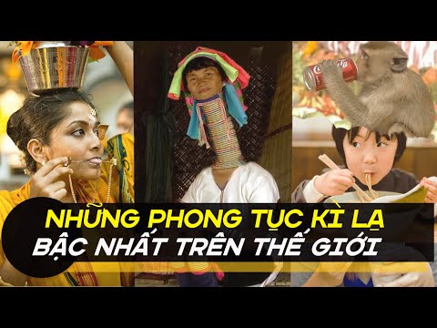 NHỮNG PHONG TỤC KÌ LẠ NHẤT TRÊN THẾ GIỚI