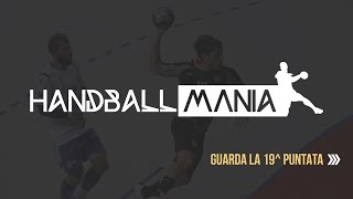 HandballMania - 19^ puntata [13 febbraio 2020]