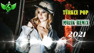 TÜRKÇE POP REMİX ŞARKILAR 2021 🔥 Yeni Şarkılar Türkçe Pop 2021🎼 Özel Türkçe Pop 