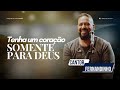 Fernandinho - Tema: Tenha um Coração Somente para Deus