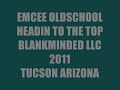 EMCEE OLDSCHOOL:HEADING TO THE TOP(TUCSON AZ.RAP)