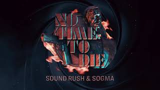 Sound Rush & Sogma - No Time To Die