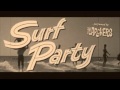 The Archers - "Surf Party"