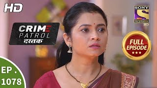 Crime Patrol Dastak - Ep 1078 - Full Episode - 5Th July, 2019