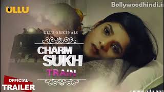 Charmsukh (train) - Ullu series || trailer review || Ullu web serie