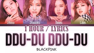 [1 HOUR] BLACKPINK - 'DDU-DU DDU-DU' (Color Coded Lyrics Eng/Rom/Han/가사)