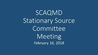 Scaqmd Stationary Source Committee Meeting - February 16, 2018