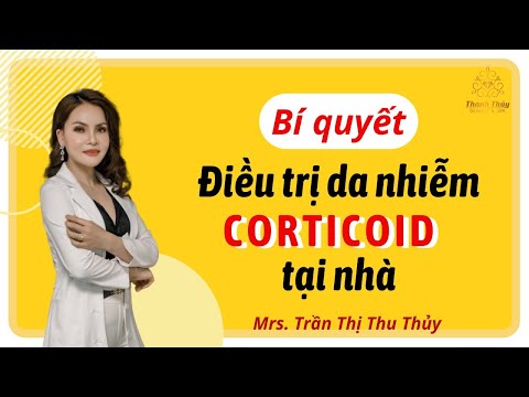 Bí quyết điều trị da nhiễm CORTICOID tại nhà I Trần Thị Thu Thủy
