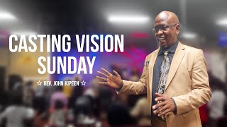 Casting Vision Sunday - Rev John Kipeen 1/15/23