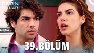 Derin Sular 39. Bölüm