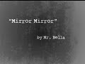"Mirror Mirror" by Mr. Bella