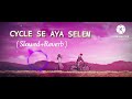 Slowed+ Reverb || Cycle Se Aya Selem ||Nagpuri Song 🎵|| Skbara-Reverb