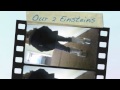 Our 2 Einsteins