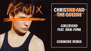 Christine And The Queens Girlfriend Feat Dâm Funk Godmode Remix Christine And The Queens Girlfriend Feat Dâm Funk Godmode Remix