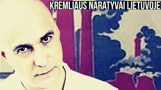 Algis Ramanauskas. Kremliaus Naratyvai Lietuvoje