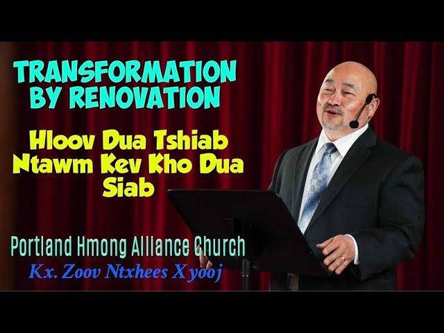 Portland Hmong Alliance Church 01/10/2021 Xf. Zoov Ntxhees "Transformation By Renovation"