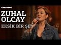 Zuhal Olcay - Eksik Bir Şey / #akustikhane #sesiniaç