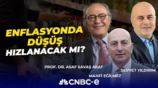 Enflasyonda Düşüş Hızlanacak Mı? Mahfi Eğilmez & Prof. Dr. Asaf Savaş Akad & Servet Yıldırım Cnbc-E