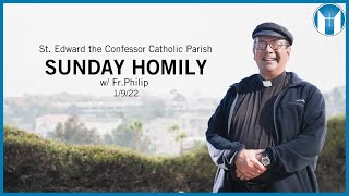 Sunday Homily - Fr. Philip - 1/9/22