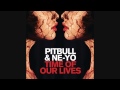 Pitbull, Ne-Yo - Time Of Our Lives (Audio)