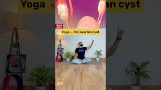 Yoga For Ovarian Cyst
