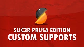 Slic3r Prusa Edition Custom Supports