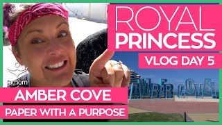 Paper With a Purpose in Amber Cove | Royal Princess Cruise Vlog Day 05