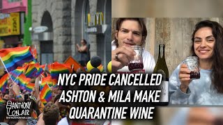 NYC Pride Cancelled - Ashton Kutcher & Mila Kunis Make Quarantine Wine