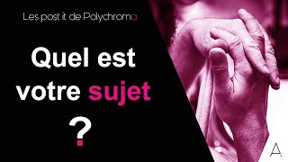 Le sujet rien que le sujet