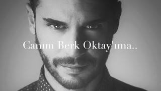 Canım Berk Oktayıma..