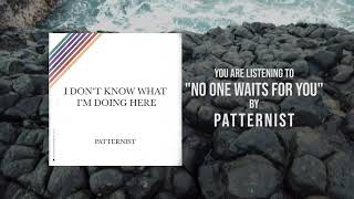 Watch Patternist No One Waits For You video