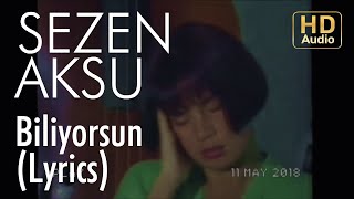 Sezen Aksu - Biliyorsun (Lyrics | Şarkı Sözleri)