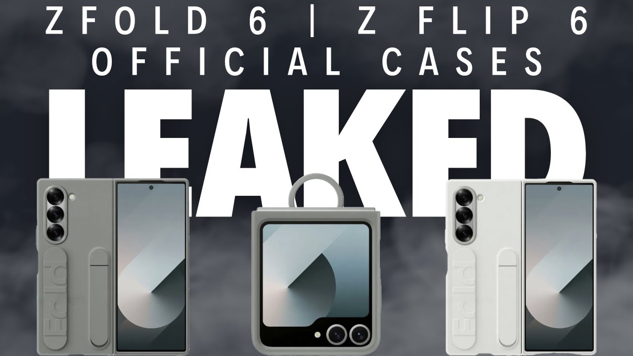 Official Samsung Cases Leak for Galaxy Z Fold 6 & Z Flip Official Samsung Cases Leak for Galaxy Z Fold 6 & Z Flip