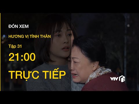 TRỰC TIẾP VTV1 | TẬP 31: Hương Vị Tình Thân - Nam cứu bà Dần thoát chết trong gang tấc