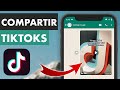 CÓMO COMPARTIR VIDEOS DE TIKTOK EN WHATSAPP SIN LINK