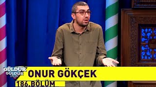 Güldür Güldür Show 186.Bölüm - Onur Gökçek
