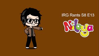 Irg Rants S8 E13 - Niloya Stop Watching This Already