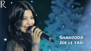 Shahzoda | Шахзода - Joe Le Taxi