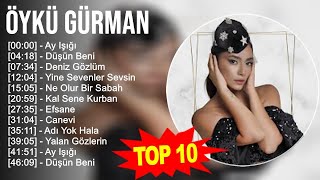 Ö y k ü G ü r m a n 2023 MIX - En İyi 10 Şarkı - Türkçe Müzik 2023