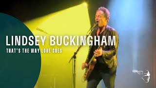 Watch Lindsey Buckingham Thats The Way Love Goes video
