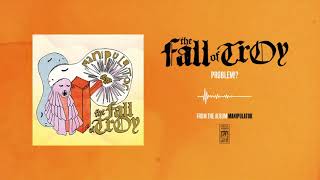 Watch Fall Of Troy Problem video