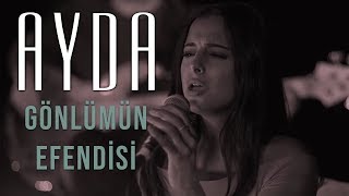 Ayda - Gönlümün Efendisi (Ebru Gündeş Cover)