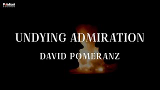 Watch David Pomeranz Undying Admiration video