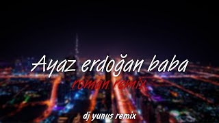 AYAZ ERDOĞAN - BABA (NEDEN HEP KADER) 2021 HIT ROMAN REMIX (DJ YUNUS REMIX)