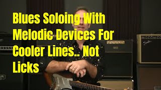 Modern Blues Soloing Lesson - Using Surrounding Notes (Encasing) And Building Lines