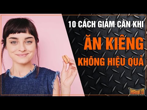 10 Cách giảm cân khi việc ăn kiêng không có hiệu quả