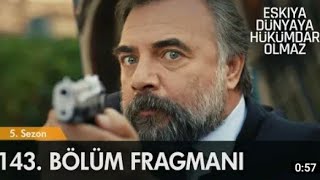 Eşkıya Dünyaya Hükümdar Olmaz 143 Bölüm Fragman
